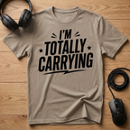 I'm Totally Carrying T-Shirt