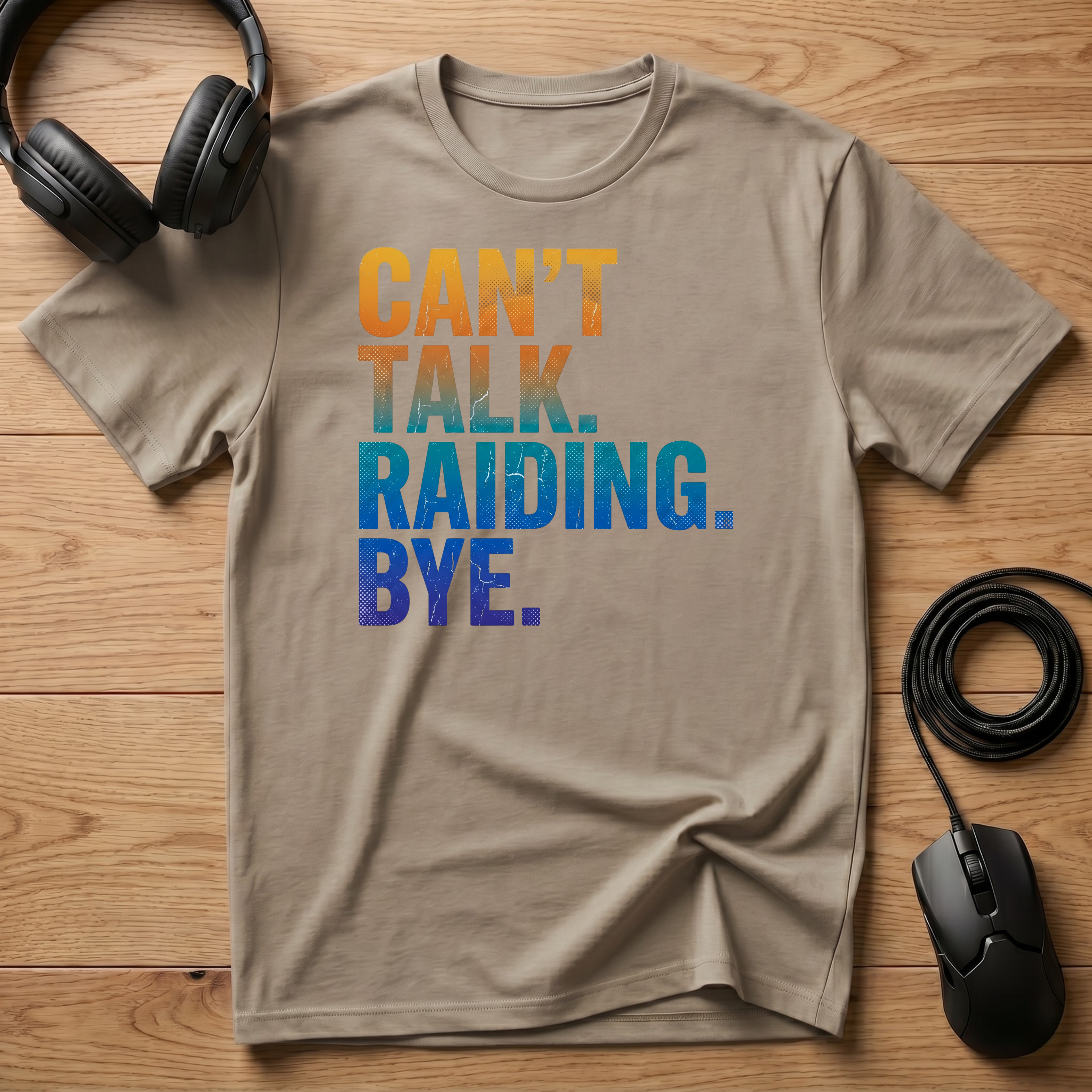 Can't Talk. Raiding. Bye. T-Shirt