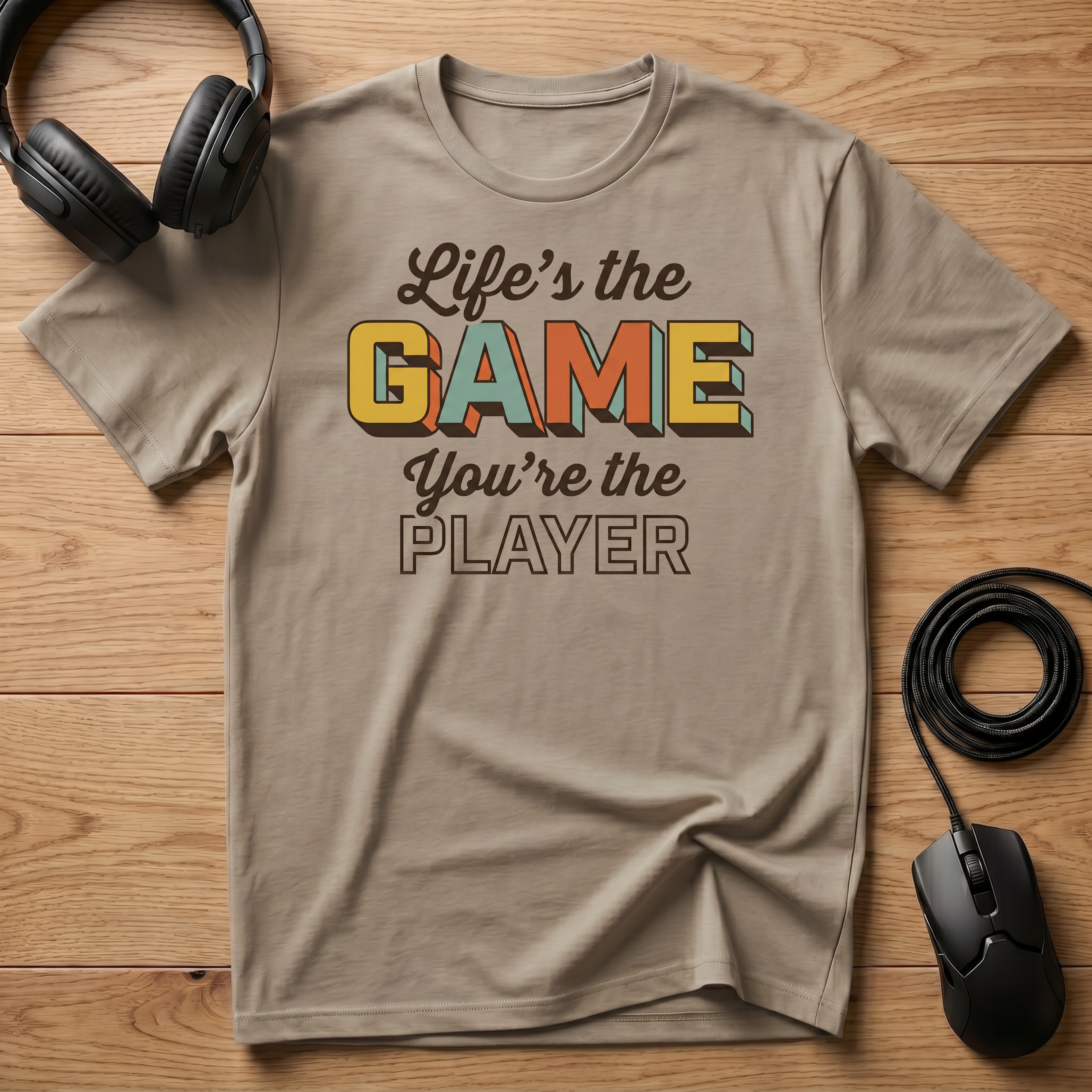 Life's the Game. You're the Player. T-Shirt