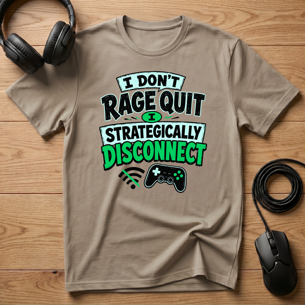 I Don't Rage Quit I Strategically Disconnect T-Shirt