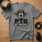 PTO Not Unlocked T-Shirt