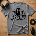 I'm Totally Carrying T-Shirt