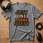 Just One More Quest T-Shirt