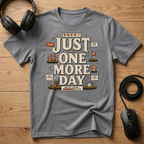 Just One More Day T-Shirt