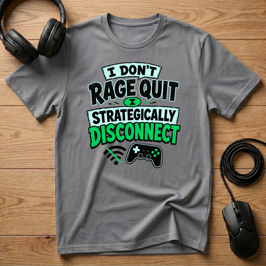 I Don't Rage Quit I Strategically Disconnect T-Shirt