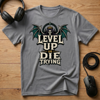 Level Up Or Die Trying T-Shirt