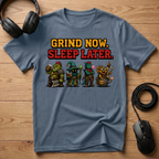 Grind Now. Sleep Later. T-Shirt