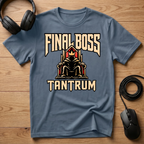 Final Boss Tantrum T-Shirt