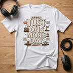 Just One More Day T-Shirt