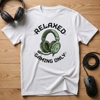 Relaxed Gaming Only T-Shirt