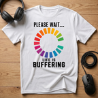 Life Is Buffering T-Shirt