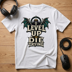Level Up Or Die Trying T-Shirt