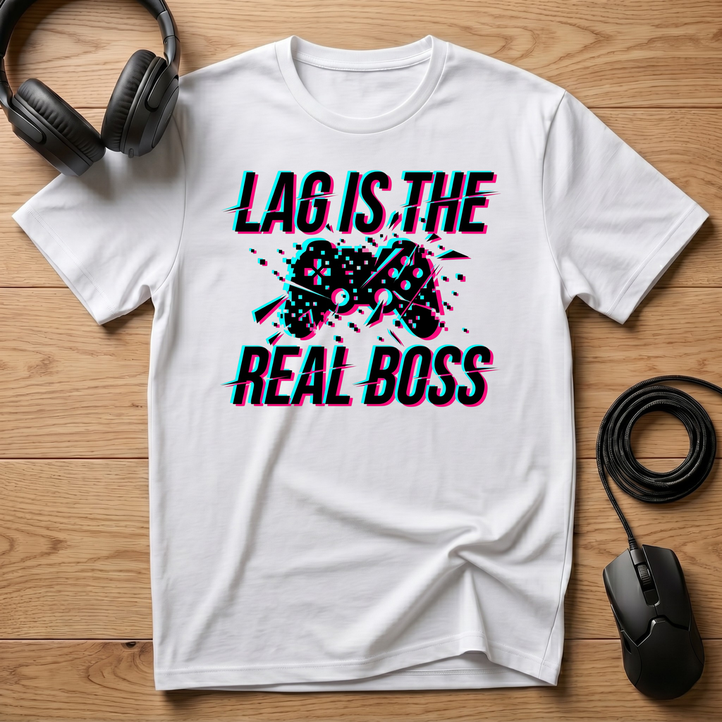 Lag Is The Real Boss T-Shirt