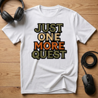 Just One More Quest T-Shirt
