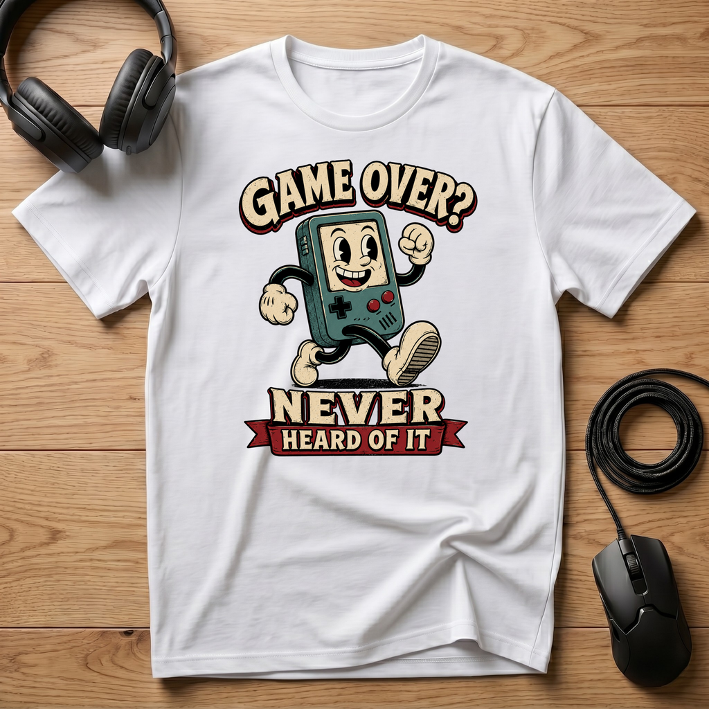 Game Over? Never Heard Of It T-Shirt