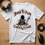 Born To Play Cursed To Lose T-Shirt