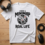 I Need A Mini-Map For Real Life T-Shirt