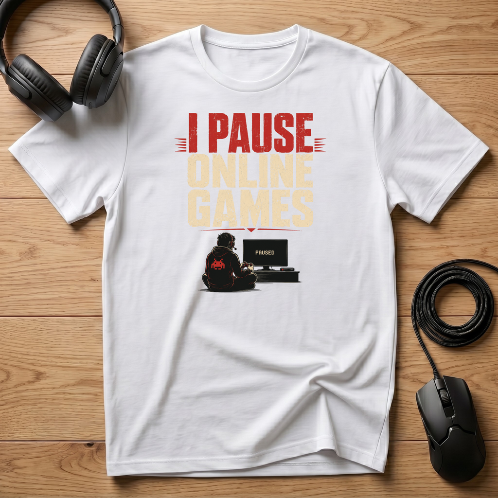 I Pause Online Games T-Shirt